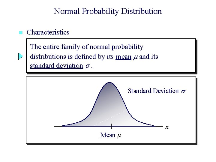 Normal Probability Distribution n Characteristics The entire family of normal probability distributions is defined