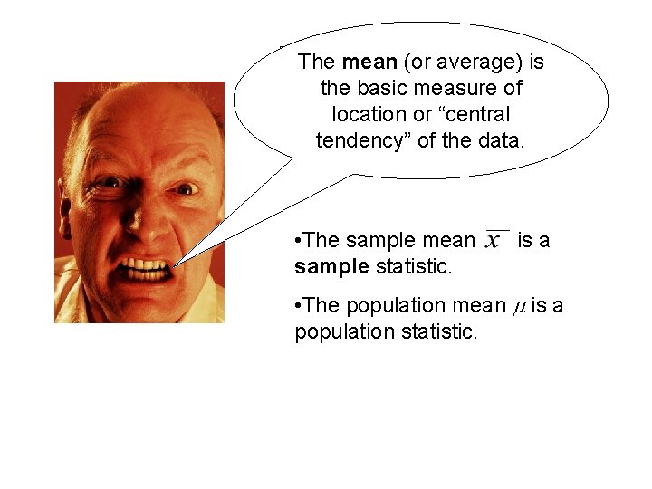 The mean (or average) is Mean the basic measure of location or “central tendency”