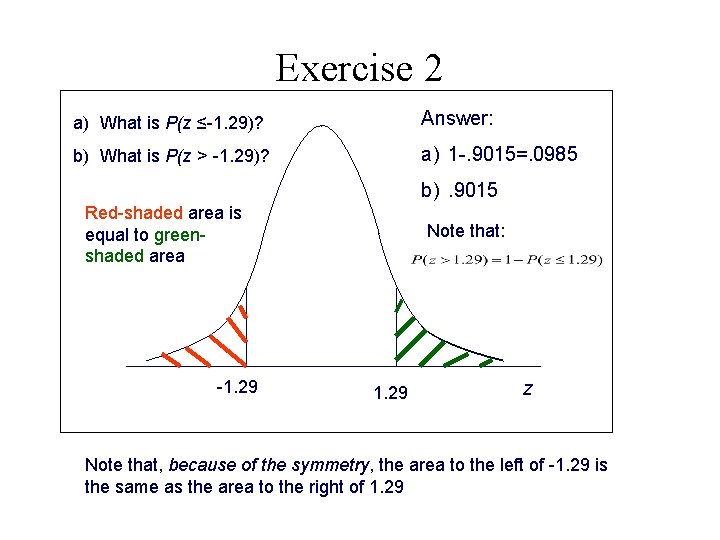 Exercise 2 a) What is P(z ≤-1. 29)? Answer: b) What is P(z >