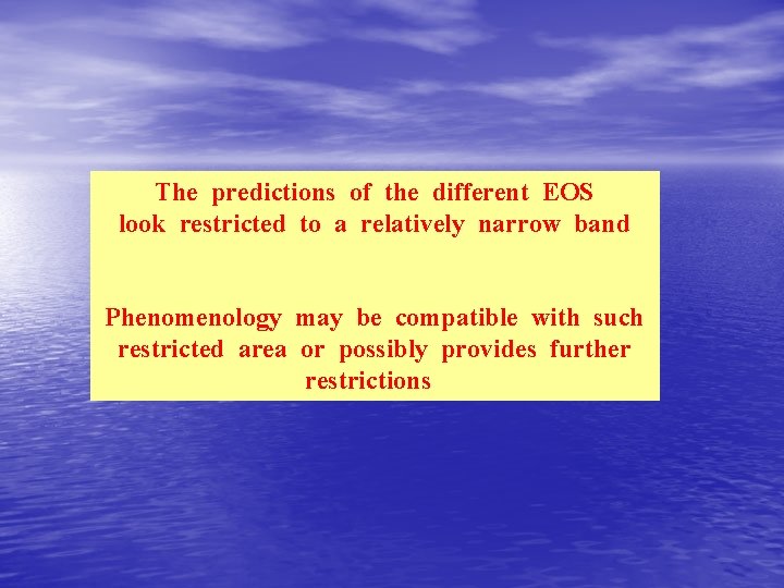 The predictions of the different EOS look restricted to a relatively narrow band Phenomenology
