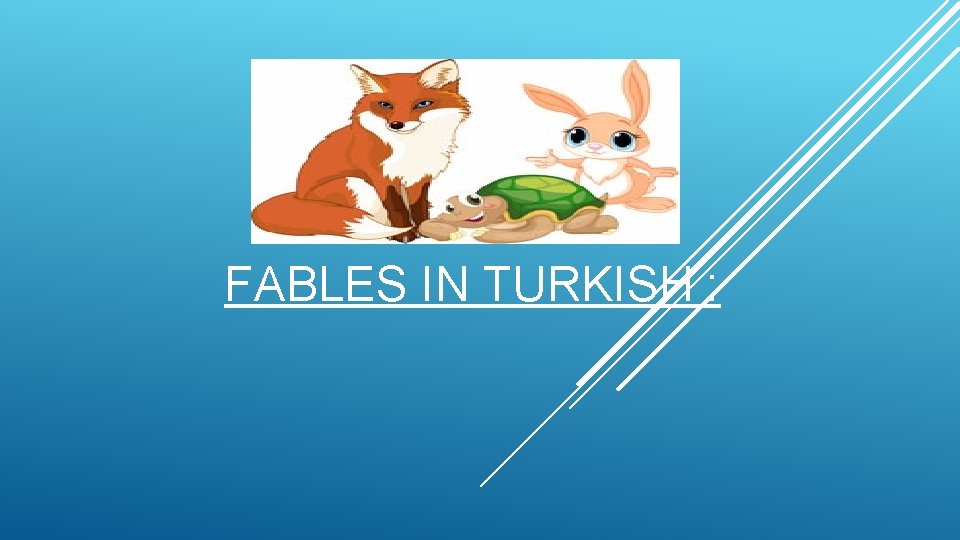 FABLES IN TURKISH : 