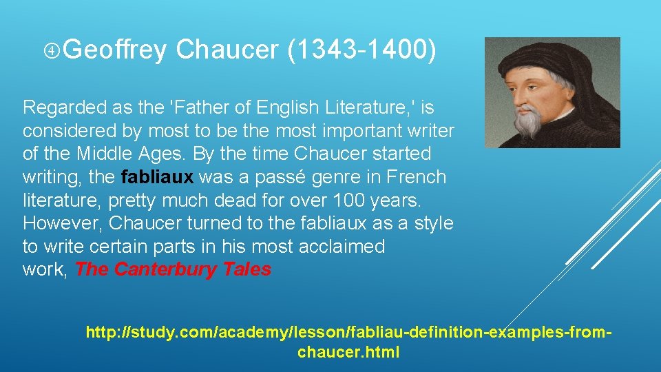  Geoffrey Chaucer (1343 -1400) Regarded as the 'Father of English Literature, ' is