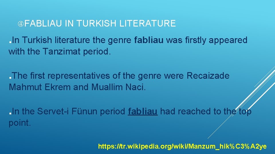  FABLIAU IN TURKISH LITERATURE . In Turkish literature the genre fabliau was firstly