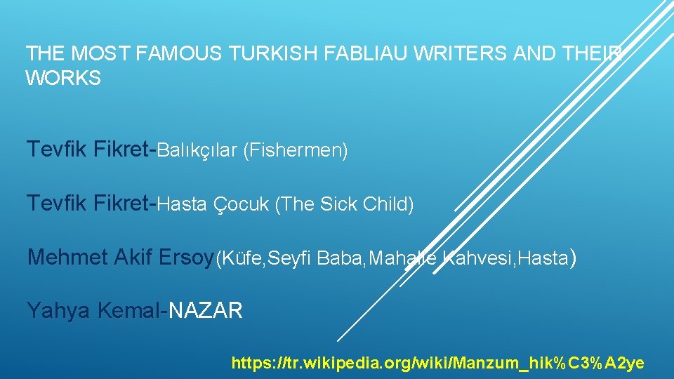 THE MOST FAMOUS TURKISH FABLIAU WRITERS AND THEIR WORKS Tevfik Fikret-Balıkçılar (Fishermen) Tevfik Fikret-Hasta