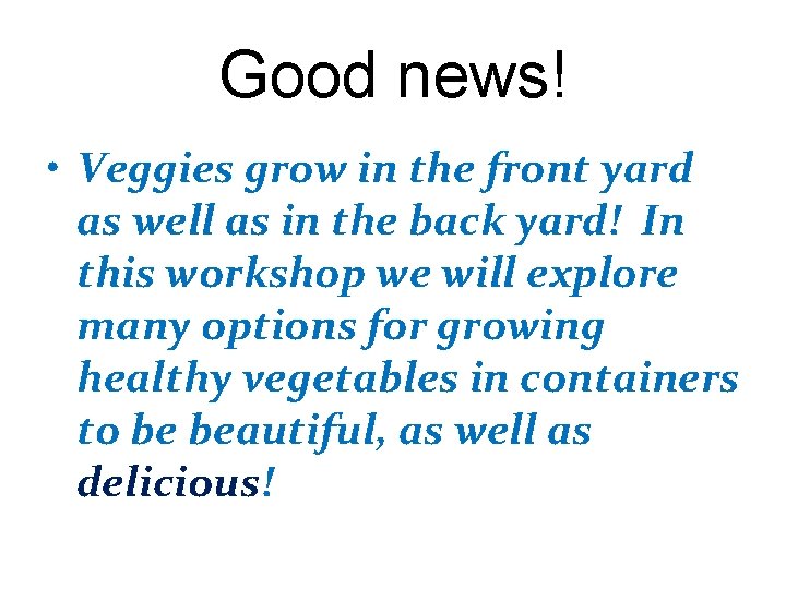 Good news! • Veggies grow in the front yard as well as in the