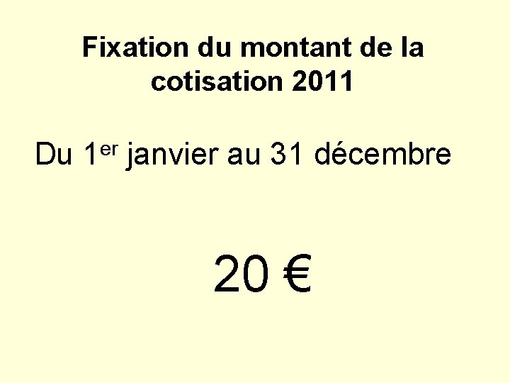 Fixation du montant de la cotisation 2011 Du er 1 janvier au 31 décembre