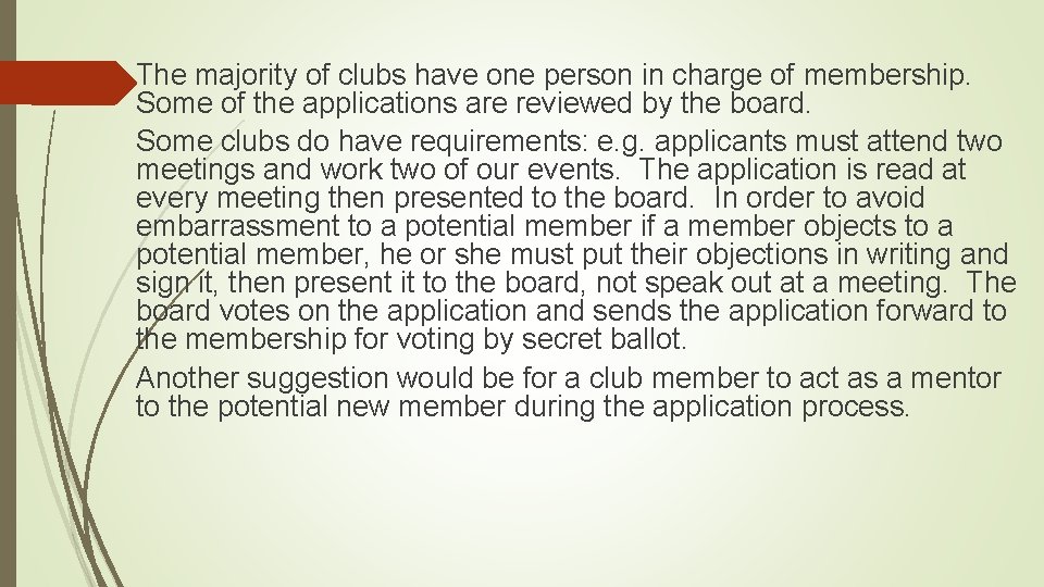 The majority of clubs have one person in charge of membership. Some of the
