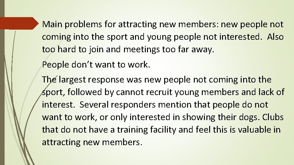 Main problems for attracting new members: new people not coming into the sport and