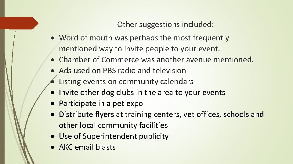 Other suggestions included: Word of mouth was perhaps the most frequently mentioned way to