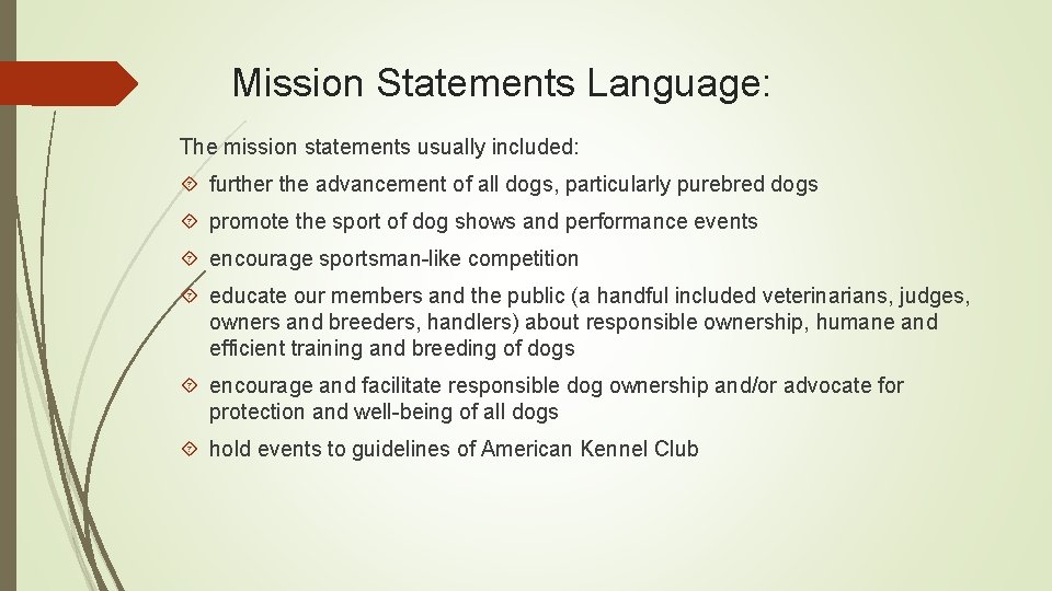 Mission Statements Language: The mission statements usually included: further the advancement of all dogs,