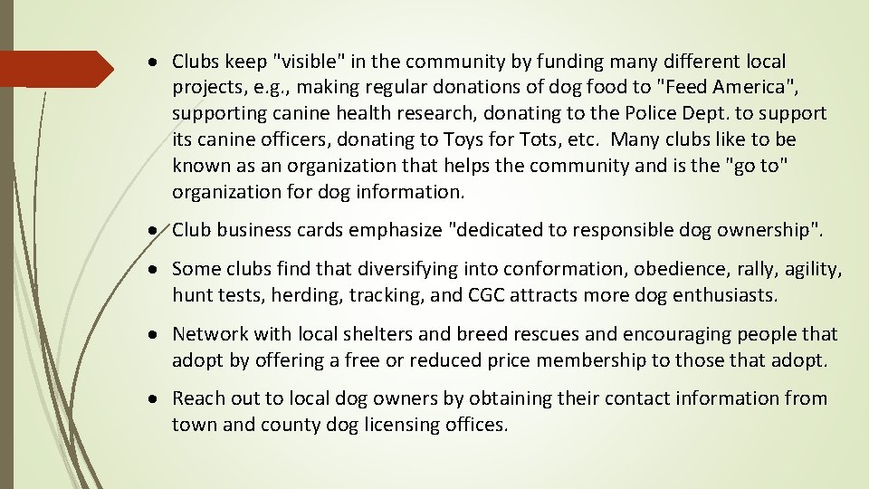  Clubs keep "visible" in the community by funding many different local projects, e.