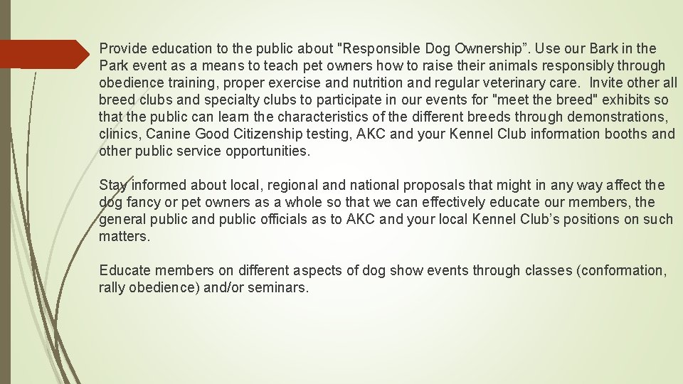 Provide education to the public about "Responsible Dog Ownership”. Use our Bark in the
