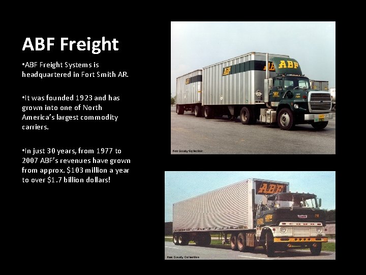 ABF Freight • ABF Freight Systems is headquartered in Fort Smith AR. • It