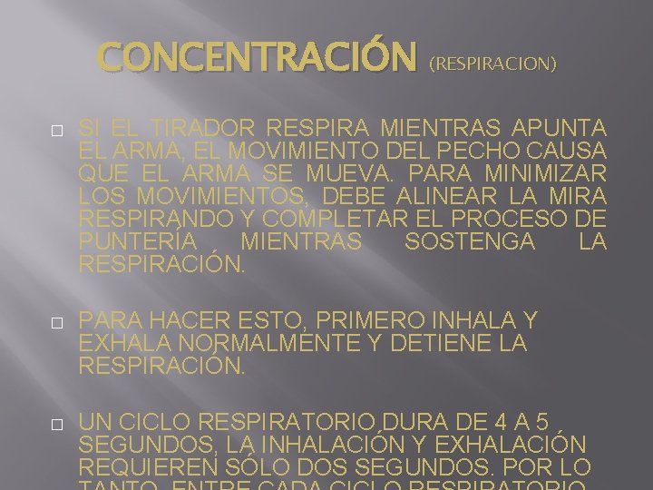 CONCENTRACIÓN (RESPIRACION) � SI EL TIRADOR RESPIRA MIENTRAS APUNTA EL ARMA, EL MOVIMIENTO DEL
