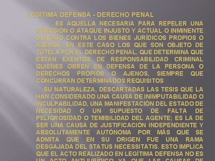 LEGÍTIMA DEFENSA - DERECHO PENAL ES AQUELLA NECESARIA PARA REPELER UNA AGRESIÓN O ATAQUE
