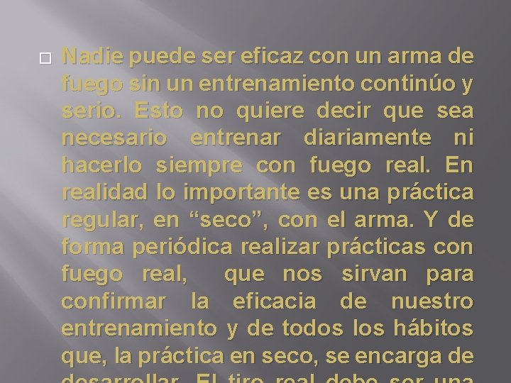 � Nadie puede ser eficaz con un arma de fuego sin un entrenamiento continúo