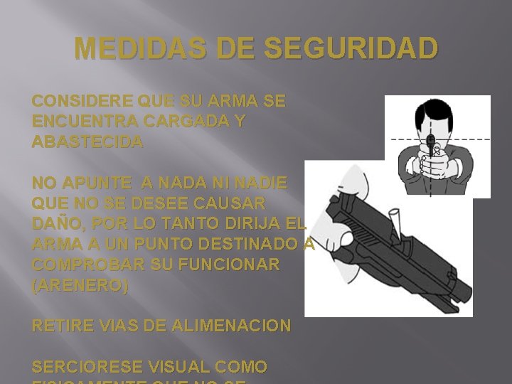 MEDIDAS DE SEGURIDAD CONSIDERE QUE SU ARMA SE ENCUENTRA CARGADA Y ABASTECIDA NO APUNTE