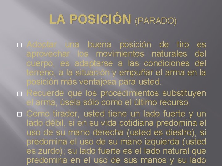 LA POSICIÓN (PARADO) � � � Adoptar una buena posición de tiro es aprovechar