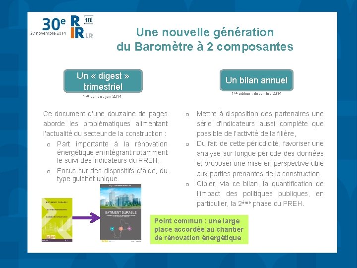 Une nouvelle génération du Baromètre à 2 composantes Un « digest » trimestriel Un