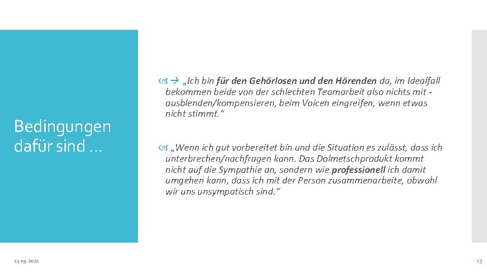 Bedingungen dafür sind … 13. 09. 2021 „Ich bin für den Gehörlosen und den