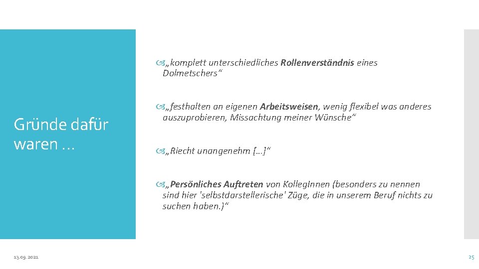  „komplett unterschiedliches Rollenverständnis eines Dolmetschers“ Gründe dafür waren … „festhalten an eigenen Arbeitsweisen,