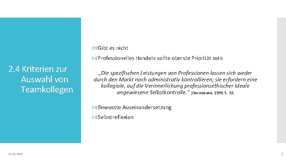  Gibt es nicht Professionelles Handeln sollte oberste Priorität sein 2. 4 Kriterien zur