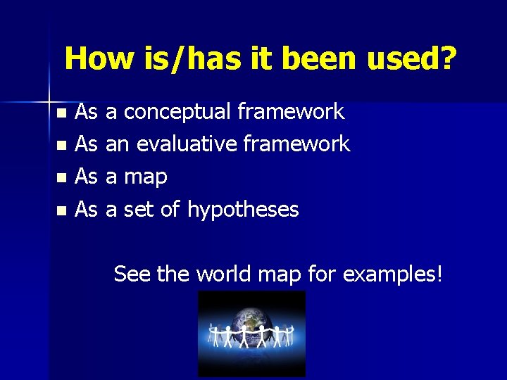 How is/has it been used? As a conceptual framework n As an evaluative framework