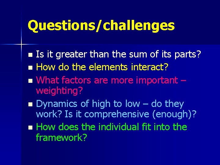 Questions/challenges Is it greater than the sum of its parts? n How do the