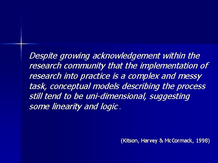 Despite growing acknowledgement within the research community that the implementation of research into practice