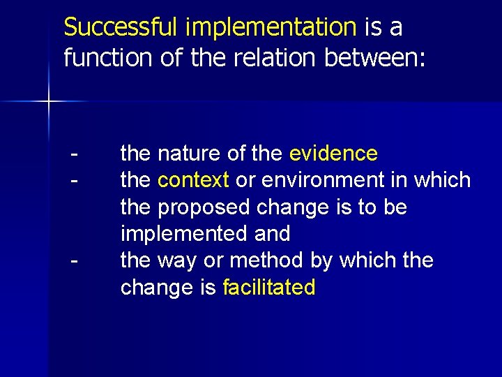 Successful implementation is a function of the relation between: - the nature of the