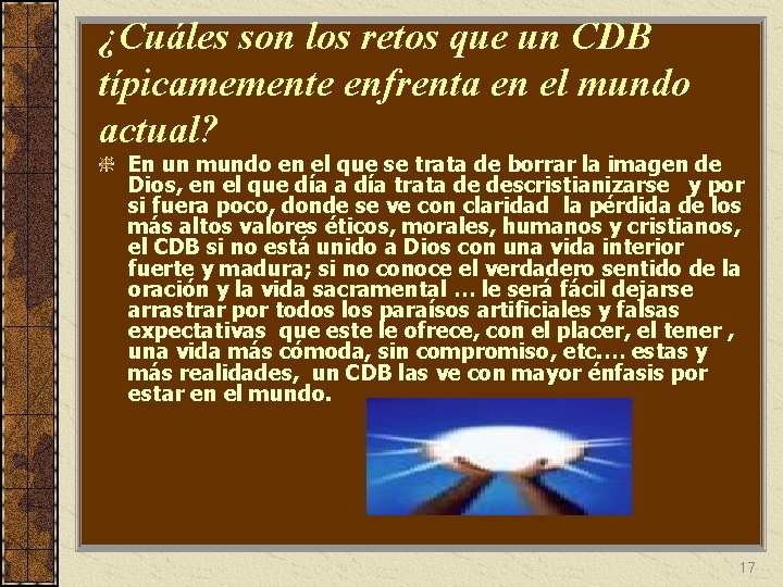 ¿Cuáles son los retos que un CDB típicamemente enfrenta en el mundo actual? En