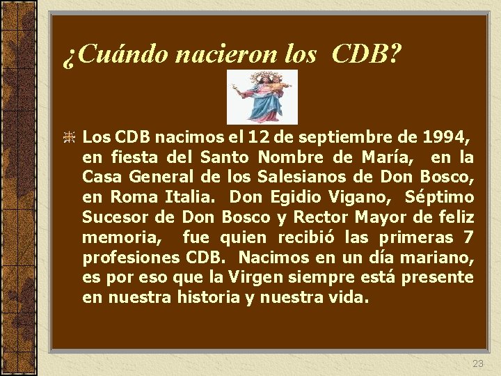 ¿Cuándo nacieron los CDB? Los CDB nacimos el 12 de septiembre de 1994, en