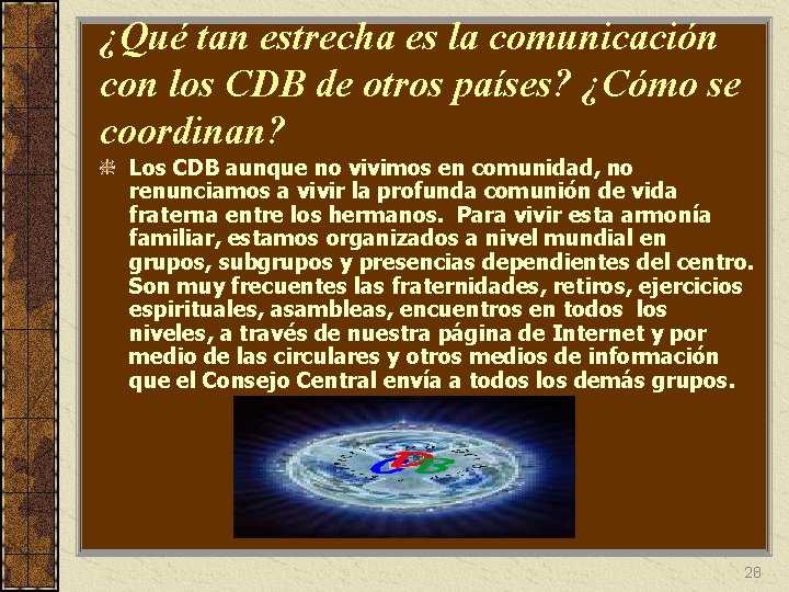 ¿Qué tan estrecha es la comunicación con los CDB de otros países? ¿Cómo se