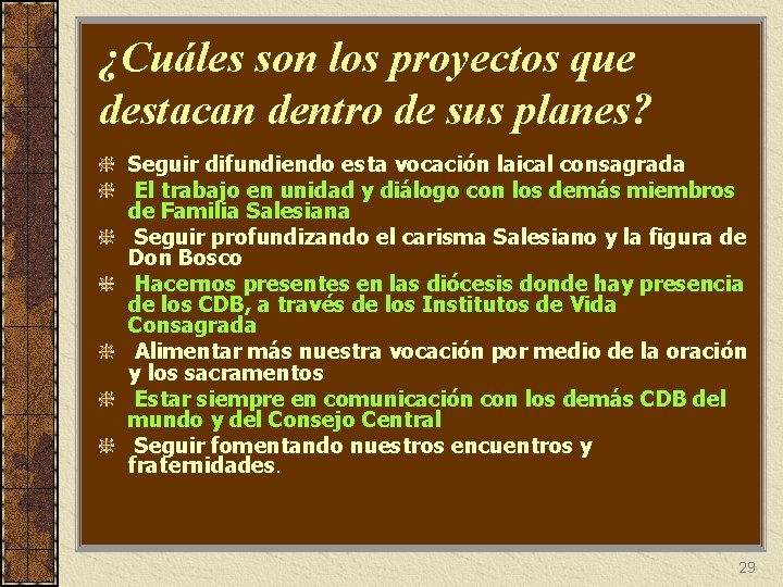 ¿Cuáles son los proyectos que destacan dentro de sus planes? Seguir difundiendo esta vocación