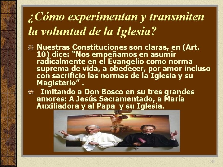 ¿Cómo experimentan y transmiten la voluntad de la Iglesia? Nuestras Constituciones son claras, en