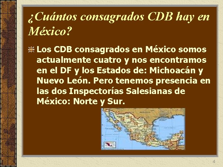 ¿Cuántos consagrados CDB hay en México? Los CDB consagrados en México somos actualmente cuatro