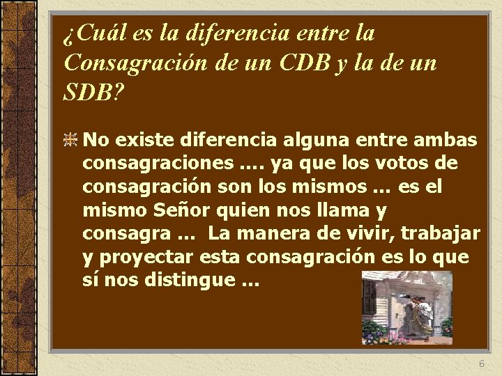 ¿Cuál es la diferencia entre la Consagración de un CDB y la de un