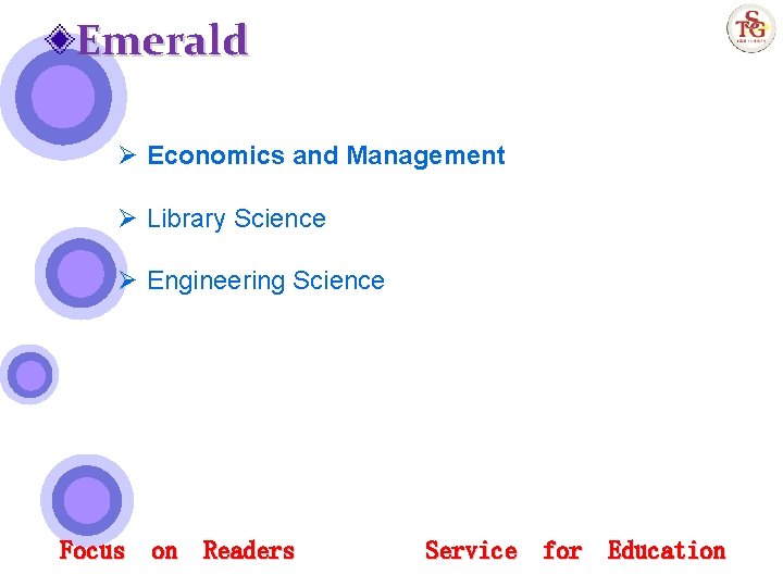 Emerald Ø Economics and Management Ø Library Science Ø Engineering Science Focus on Readers