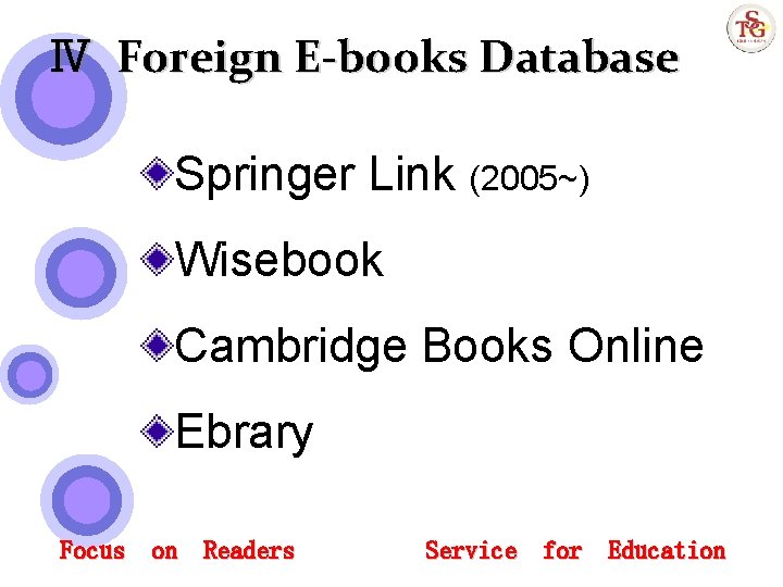 Ⅳ Foreign E-books Database Springer Link (2005~) Wisebook Cambridge Books Online Ebrary Focus on