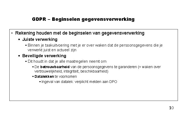 GDPR – Beginselen gegevensverwerking • Rekening houden met de beginselen van gegevensverwerking § Juiste