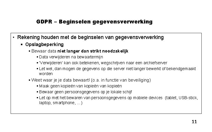 GDPR – Beginselen gegevensverwerking • Rekening houden met de beginselen van gegevensverwerking § Opslagbeperking