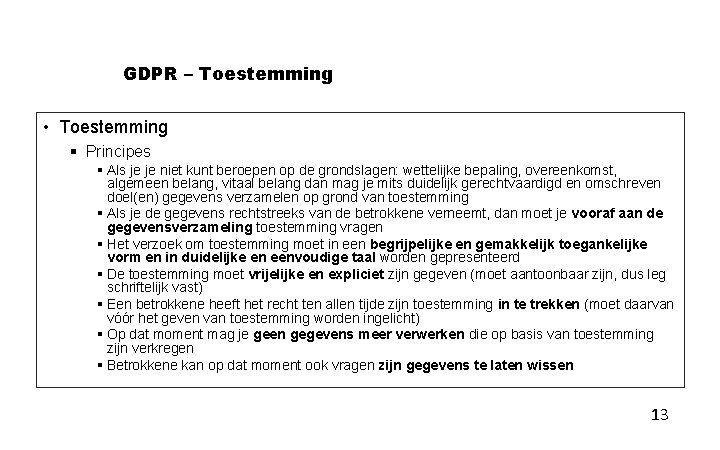 GDPR – Toestemming • Toestemming § Principes § Als je je niet kunt beroepen