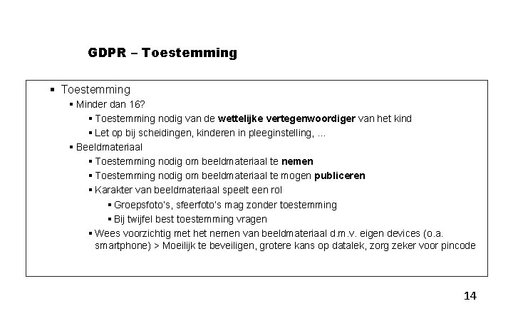 GDPR – Toestemming § Minder dan 16? § Toestemming nodig van de wettelijke vertegenwoordiger