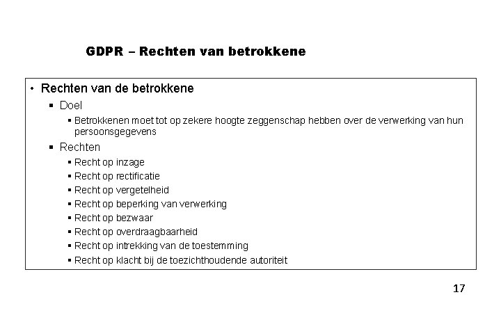 GDPR – Rechten van betrokkene • Rechten van de betrokkene § Doel § Betrokkenen