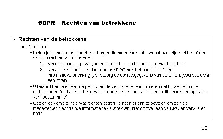 GDPR – Rechten van betrokkene • Rechten van de betrokkene § Procedure § Indien