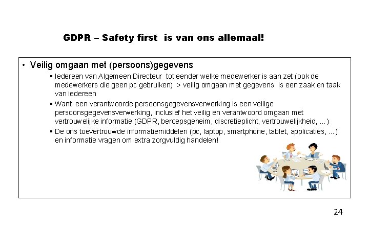 GDPR – Safety first is van ons allemaal! • Veilig omgaan met (persoons)gegevens §