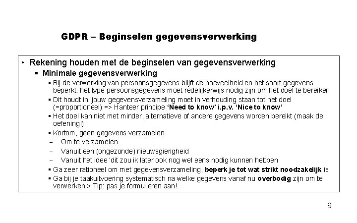 GDPR – Beginselen gegevensverwerking • Rekening houden met de beginselen van gegevensverwerking § Minimale