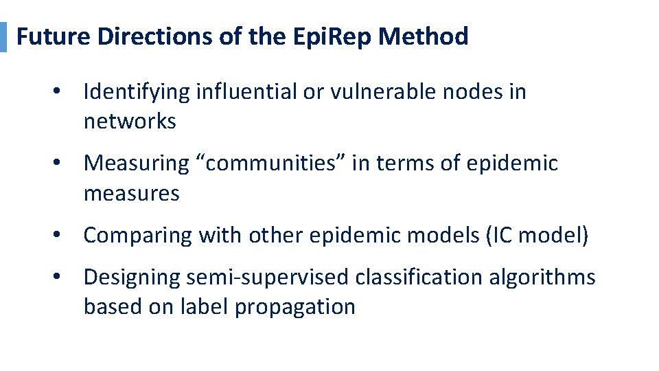 Future Directions of the Epi. Rep Method • Identifying influential or vulnerable nodes in