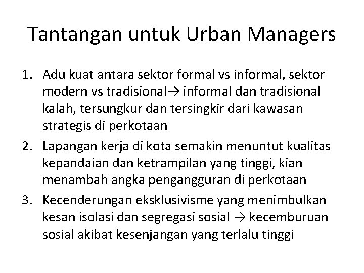 Tantangan untuk Urban Managers 1. Adu kuat antara sektor formal vs informal, sektor modern