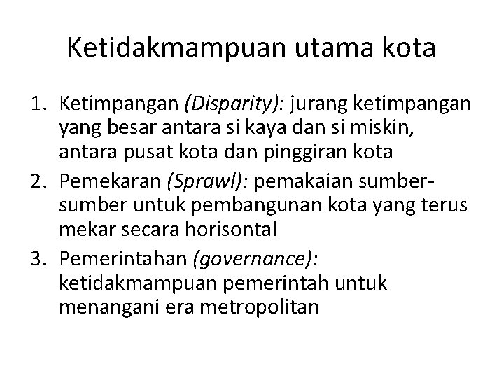 Ketidakmampuan utama kota 1. Ketimpangan (Disparity): jurang ketimpangan yang besar antara si kaya dan